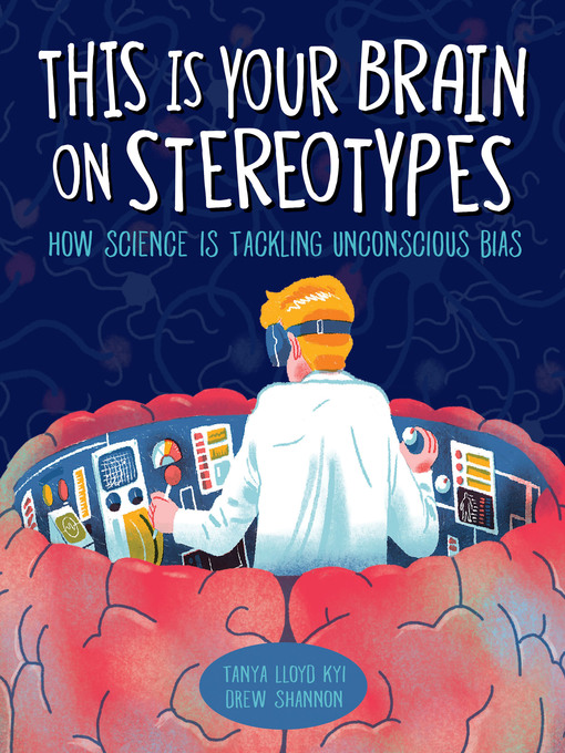 Title details for This Is Your Brain on Stereotypes by Tanya Lloyd Kyi - Available